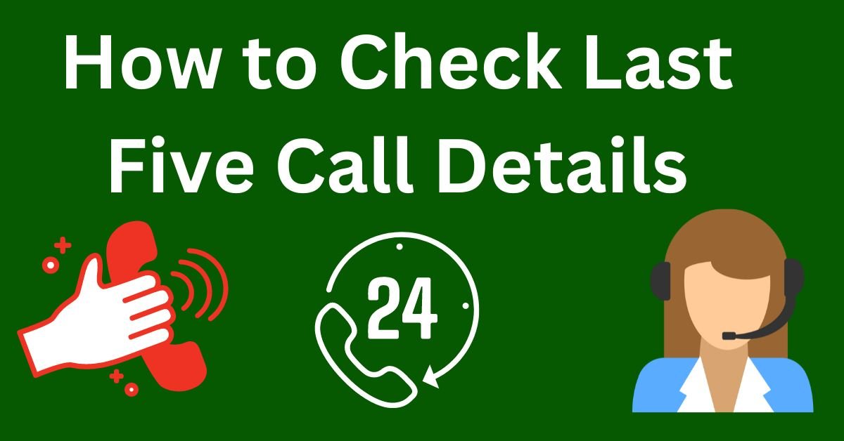 How to Check Last Five Call Details