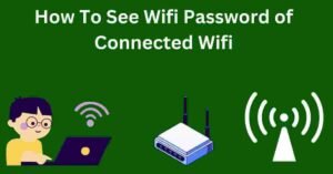 How To See Wifi Password of Connected Wifi